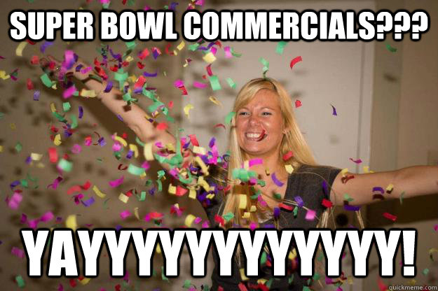 Super Bowl Commercials??? YAYYYYYYYYYYYY!  Confetti Girl