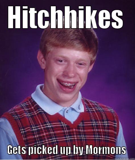 HITCHHIKES GETS PICKED UP BY MORMONS Bad Luck Brian