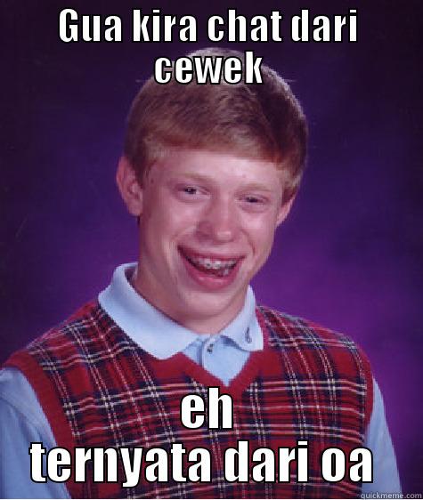GUA KIRA CHAT DARI CEWEK EH TERNYATA DARI OA  Bad Luck Brian