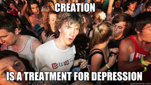 creation
 is a treatment for depression  Sudden Clarity Clarence