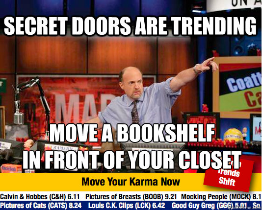 secret doors are trending move a bookshelf 
in front of your closet - secret doors are trending move a bookshelf 
in front of your closet  Mad Karma with Jim Cramer