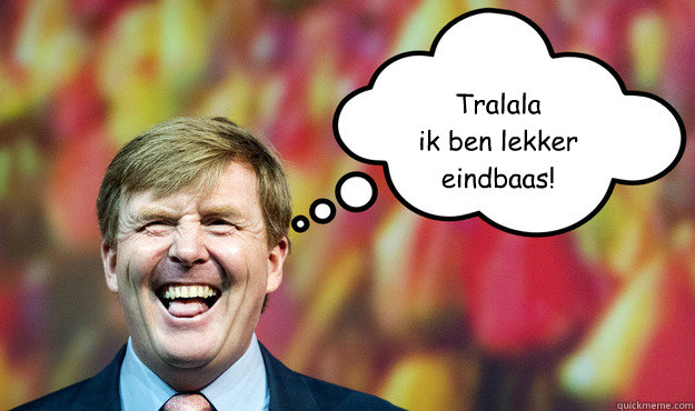 Tralala 
ik ben lekker eindbaas!
  Wat denkt WimLex