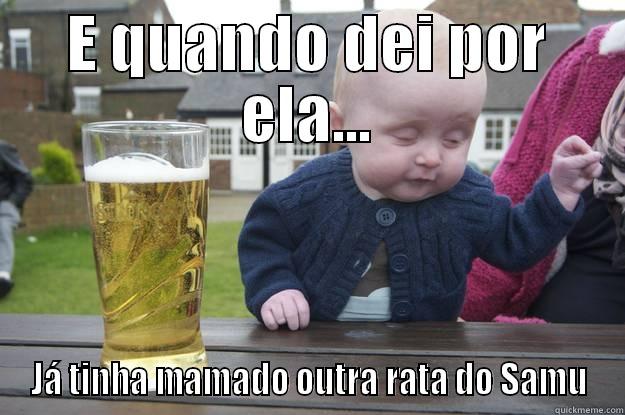 E QUANDO DEI POR ELA... JÁ TINHA MAMADO OUTRA RATA DO SAMU drunk baby