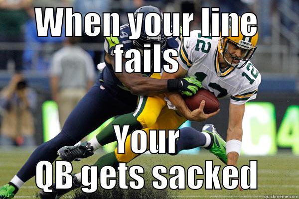 WHEN YOUR LINE FAILS YOUR QB GETS SACKED Misc