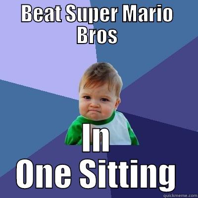 BEAT SUPER MARIO BROS IN ONE SITTING Success Kid