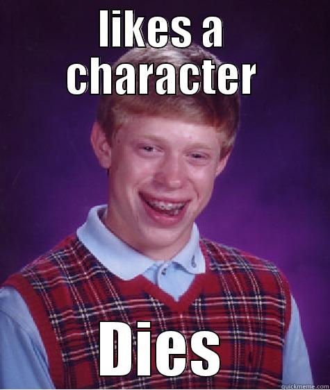 Watching Game of Thrones - LIKES A CHARACTER DIES Bad Luck Brian