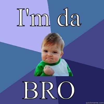 I'M DA BRO Success Kid