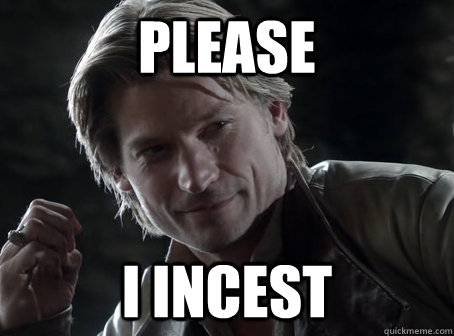 please i incest - please i incest  Intimidating Jaime