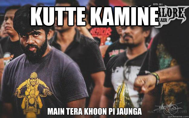 Kutte Kamine Main tera Khoon pi jaunga  Brutal Bangalore Metalhead