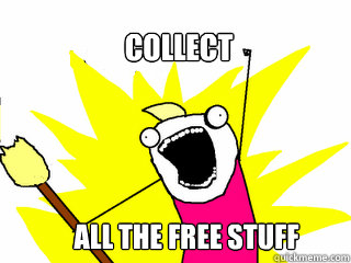 Collect all the free stuff  All The Things