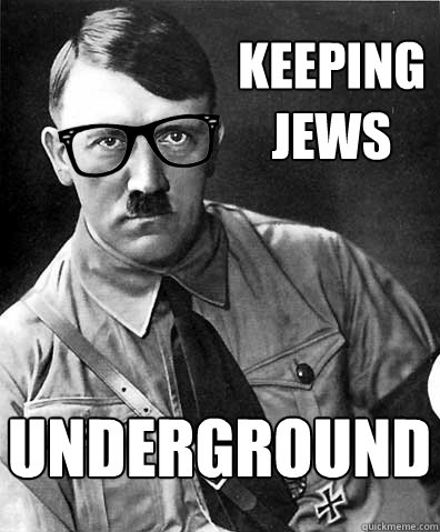 KEEPING JEWS UNDERGROUND  