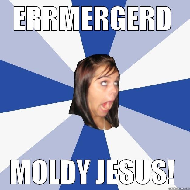 ERRMERGERD MOLDY JESUS! Annoying Facebook Girl