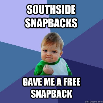 Southside Snapbacks gave me a free  snapback  Success Kid