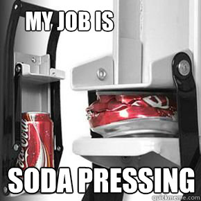 This is my job its soda pressing