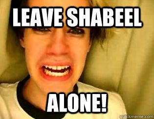 Leave SHABEEL alone!  leave britney alone