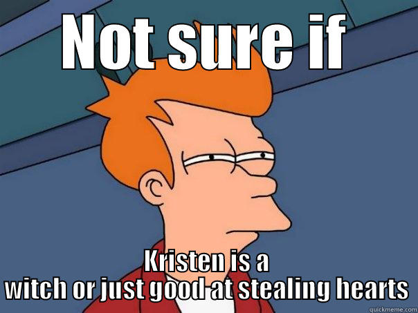NOT SURE IF KRISTEN IS A WITCH OR JUST GOOD AT STEALING HEARTS Futurama Fry
