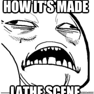 how it's made lathe scene - how it's made lathe scene  Sweet Jesus Have Mercy