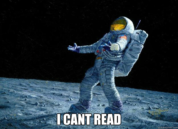  I Cant read -  I Cant read  DIstraught Astronaut