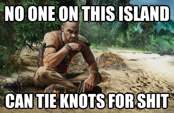 No one on this island can tie knots for shit - No one on this island can tie knots for shit  Misc