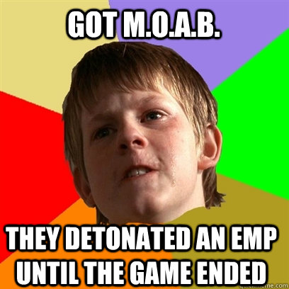 Got m.o.a.b. They detonated an emp until the game ended  Angry School Boy