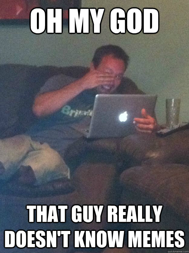 Oh my god That guy really doesn't know memes  Meme-discovering dad walking dead