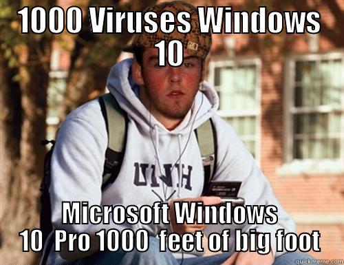 1000 VIRUSES WINDOWS 10 MICROSOFT WINDOWS 10  PRO 1000  FEET OF BIG FOOT Scumbag College Freshman
