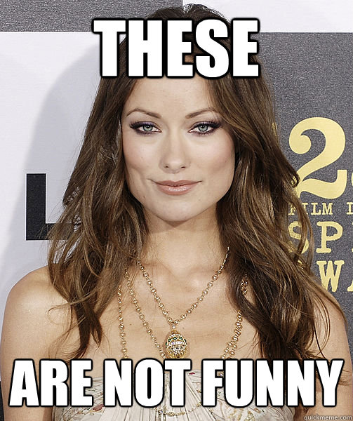 These are not funny  