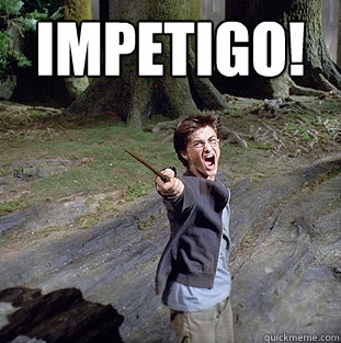 Impetigo!   Pissed off Harry