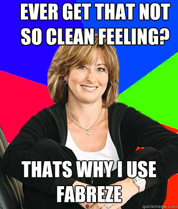 Ever get that not so clean feeling? Thats why I use Fabreze - Ever get that not so clean feeling? Thats why I use Fabreze  Sheltering Suburban Mom