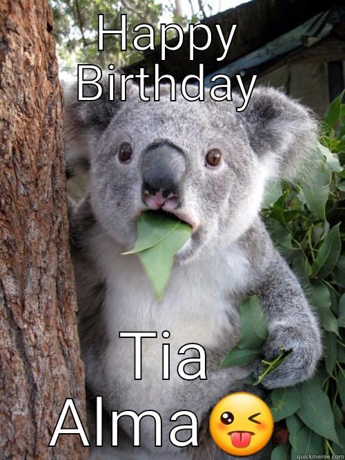 Not a good day to eat healthy - HAPPY BIRTHDAY TIA ALMA koala bear