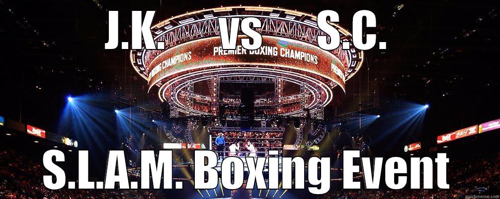 J.K.      VS      S.C. S.L.A.M. BOXING EVENT Misc