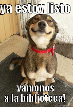 YA ESTOY LISTO  VÁMONOS A LA BIBLIOTECA!  Good Dog Greg