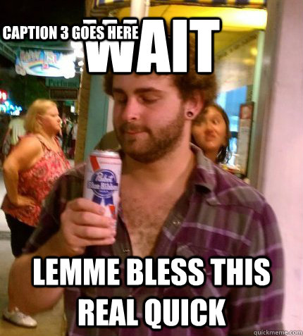 wait lemme bless this real quick Caption 3 goes here  