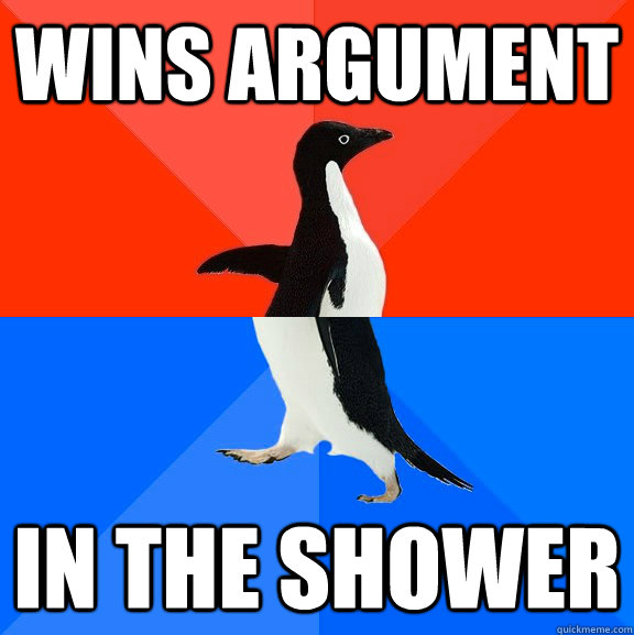 Wins argument In the shower  Socially Awesome Awkward Penguin