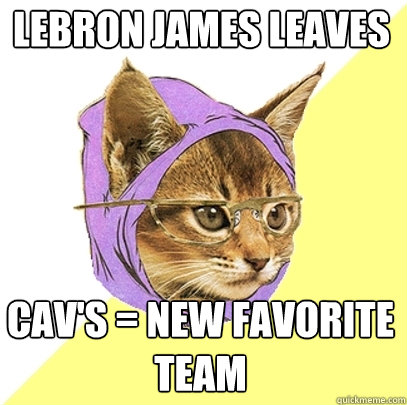 Lebron James Leaves Cav's = New Favorite team  Hipster Kitty