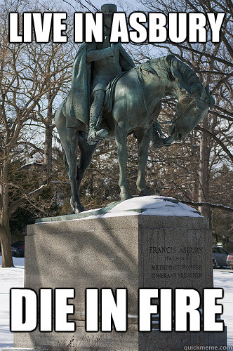 Live in Asbury die in fire  Drew University Meme
