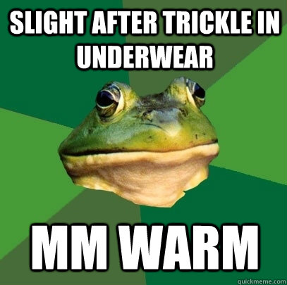 Slight after trickle in underwear Mm warm  Foul Bachelor Frog