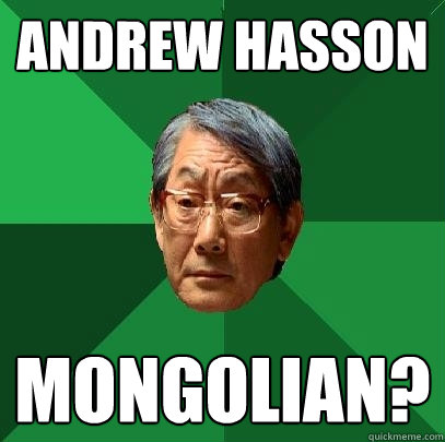 ANDREW HASSON MONGOLIAN? - ANDREW HASSON MONGOLIAN?  High Expectations Asian Father