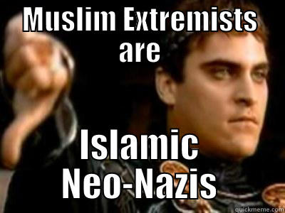 MUSLIM EXTREMISTS ARE ISLAMIC NEO-NAZIS Downvoting Roman