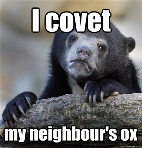 I covet my neighbour's ox  Confession Bear