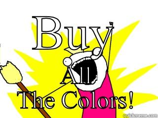 BUY ALL THE COLORS! All The Things