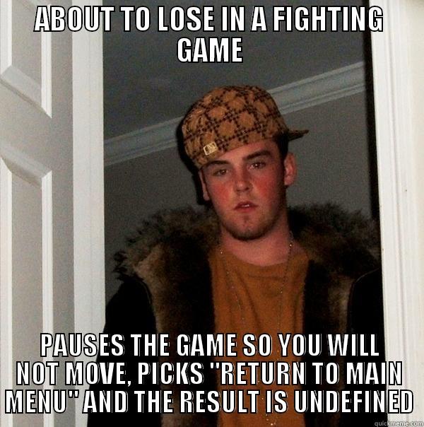 My younger brother often acts like this. - ABOUT TO LOSE IN A FIGHTING GAME PAUSES THE GAME SO YOU WILL NOT MOVE, PICKS 