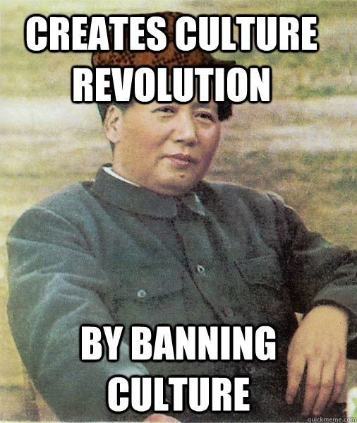 Creates Culture revolution By banning culture  