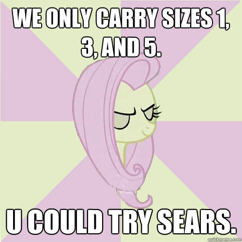 we only carry sizes 1, 3, and 5. u could try sears.  Flutterbitch