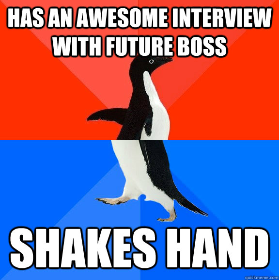 has an awesome interview with future boss shakes hand  Socially Awesome Awkward Penguin