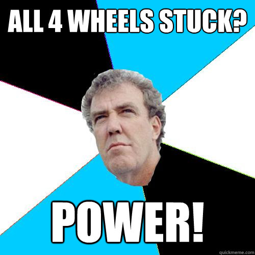 All 4 wheels stuck? POWER! - All 4 wheels stuck? POWER!  Practical Jeremy Clarkson