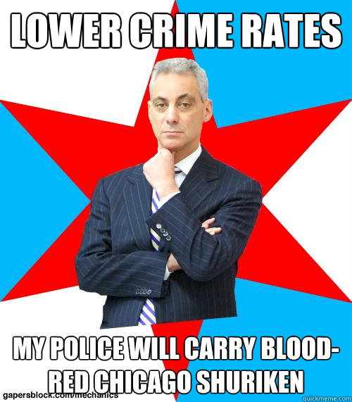 lower crime rates my police will carry blood-red chicago shuriken  Mayor Emanuel