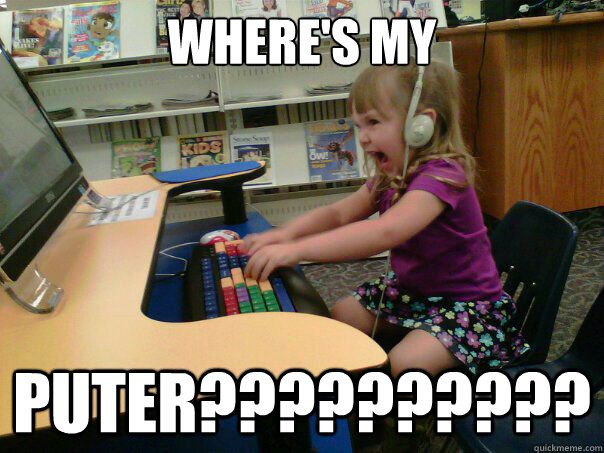 WHERE'S MY PUTER??????????  Angry computer girl