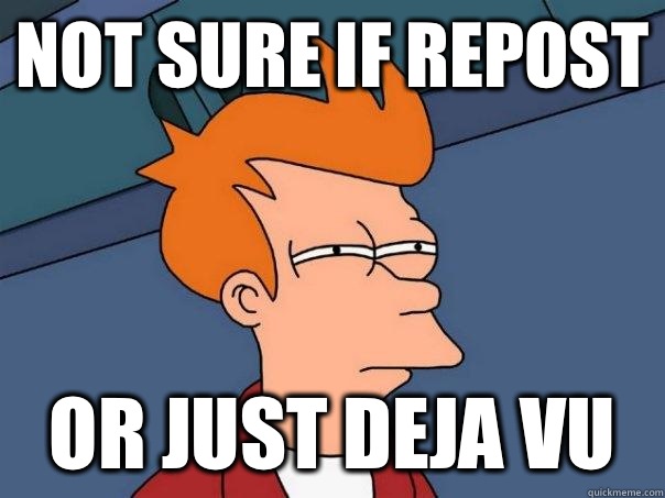 Not sure if repost Or just deja vu  Futurama Fry