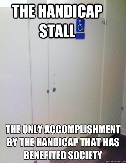 the handicap stall the only accomplishment by the handicap that has